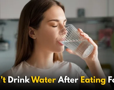 Foods you should not drink water after eating